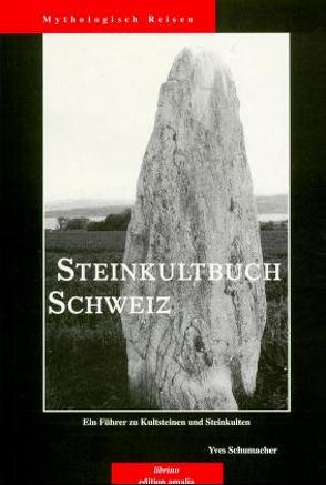 Steinkultbuch Schweiz von Schumacher,  Yves