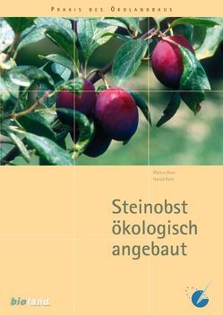 Steinobst ökologisch angebaut von Boos,  Markus, Rank,  Harald