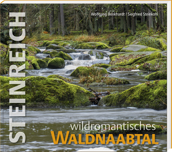 Steinreich – Wildromantisches Waldnaabtal von Benkhardt,  Wolfgang, Steinkohl,  Siegfried
