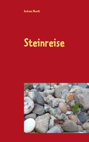 Steinreise von Mundt,  Andreas