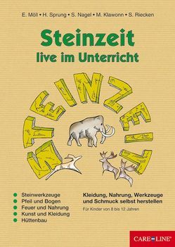 Steinzeit live im Unterricht von Klawonn,  Mariele, Möll,  Eva, Nagel,  Stefan, Riecken,  Sebastian, Sprung,  Heike