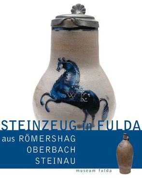 Steinzeug in Fulda aus Römershag, Oberbach, Steinau von Stasch,  Gregor K.
