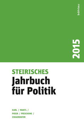 Steirisches Jahrbuch für Politik 2015 von Karl,  Beatrix, Mantl,  Wolfgang, Poier,  Klaus, Prisching,  Manfred, Ziegerhofer,  Anita