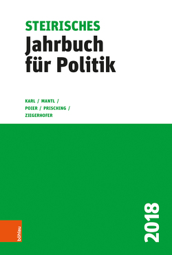 Steirisches Jahrbuch für Politik 2018 von Karl,  Beatrix, Mantl,  Wolfgang, Poier,  Klaus, Prisching,  Manfred, Ziegerhofer,  Anita