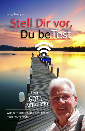 Stell Dir vor, du betest und Gott antwortet von Kämpgen,  Georg