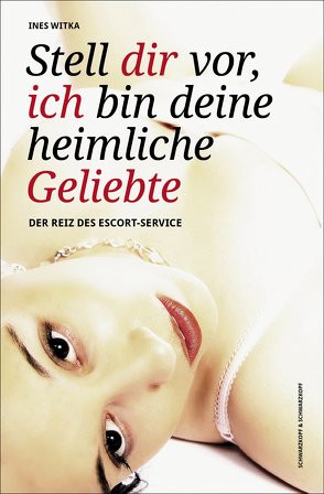 Stell Dir vor, ich bin Deine heimliche Geliebte von Witka,  Ines