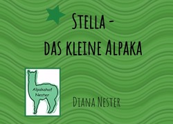 Stella – das kleine Alpaka von Nester,  Diana