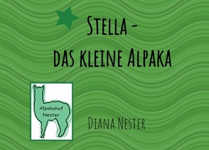 Stella – das kleine Alpaka von Nester,  Diana