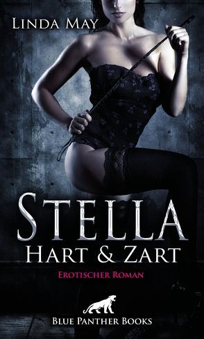 Stella – Hart und Zart | Erotischer Roman von May,  Linda