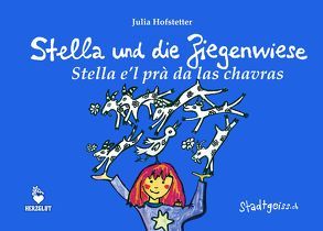 Stella und die Ziegenwiese – Stella e’l prà da las chavras von Hofstetter,  Julia