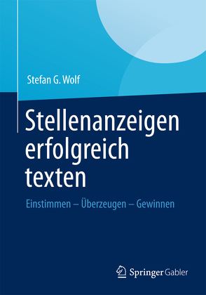 Stellenanzeigen erfolgreich texten von Wolf,  Stefan G