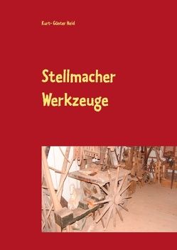 Stellmacher Werkzeuge von Heid,  Kurt- Günter
