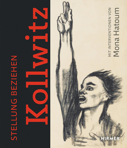 Stellung beziehen: Käthe Kollwitz von Bielefeld,  Kunsthalle, Kunsthaus Zürich,  Zürcher Kunstgesellschaft /