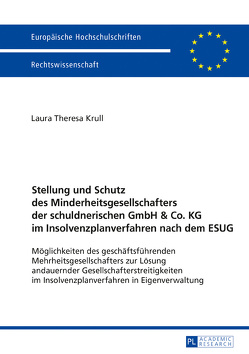 Stellung und Schutz des Minderheitsgesellschafters der schuldnerischen GmbH & Co. KG im Insolvenzplanverfahren nach dem ESUG von Krull,  Laura Theresa