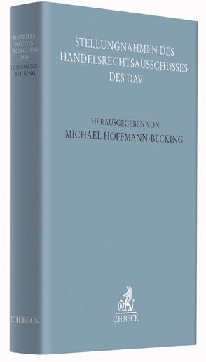 Stellungnahmen des Handelsrechtsausschusses des DAV von Handelsrechtsausschusses des Deutschen Anwaltvereins, Hoffmann-Becking,  Michael