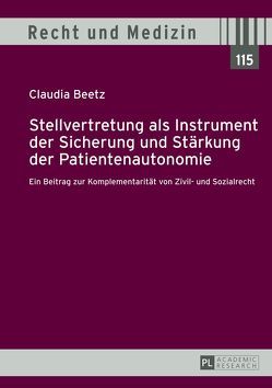 Stellvertretung als Instrument der Sicherung und Stärkung der Patientenautonomie von Beetz,  Claudia