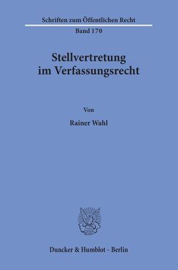 Stellvertretung im Verfassungsrecht. von Wahl,  Rainer