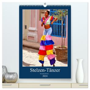 Stelzen-Tänzer – Havannas Riesen (hochwertiger Premium Wandkalender 2024 DIN A2 hoch), Kunstdruck in Hochglanz von von Loewis of Menar,  Henning