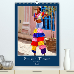 Stelzen-Tänzer – Havannas Riesen (Premium, hochwertiger DIN A2 Wandkalender 2023, Kunstdruck in Hochglanz) von von Loewis of Menar,  Henning