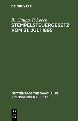 Stempelsteuergesetz vom 31. Juli 1895 von Gaupp,  B., Loeck,  P.