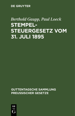 Stempelsteuergesetz vom 31. Juli 1895 von Gaupp,  Berthold, Loeck,  Paul