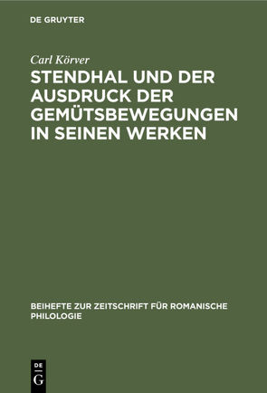 Stendhal und der Ausdruck der Gemütsbewegungen in seinen Werken von Körver,  Carl