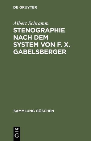 Stenographie nach dem System von F. X. Gabelsberger von Schramm,  Albert