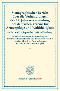 Stenographischer Bericht über die Verhandlungen der 12. Jahresversammlung des deutschen Vereins für Armenpflege und Wohlthätigkeit am 24. und 25. September 1891 in Hamburg,