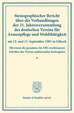 Stenographischer Bericht über die Verhandlungen der 21. Jahresversammlung des deutschen Vereins für Armenpflege und Wohlthätigkeit am 12. und 13. September 1901 in Lübeck.