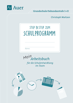 Step by step zum Schulprogramm von Maitzen,  Christoph