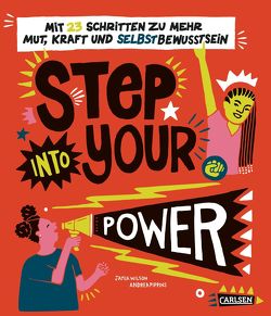 Step into your power: Mit 23 Schritten zu mehr Mut, Kraft und Selbstbewusstsein von Pippins,  Andrea, Wehnes,  Constanze, Wilson,  Jamia
