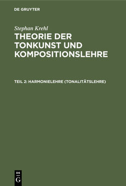 Stephan Krehl: Theorie der Tonkunst und Kompositionslehre / Harmonielehre (Tonalitätslehre) von Krehl,  Stephan