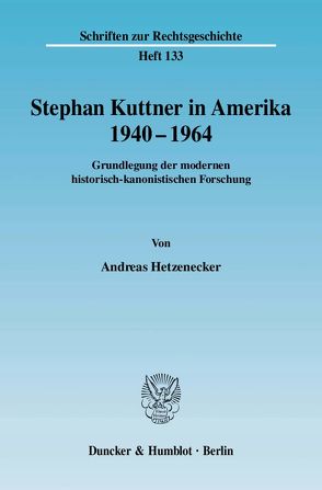 Stephan Kuttner in Amerika 1940–1964. von Hetzenecker,  Andreas