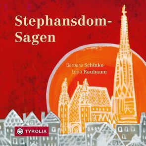 Stephansdom-Sagen von Raubaum,  Lena, Schinko,  Barbara