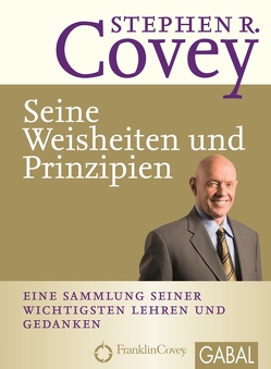 Stephen R. Covey – Seine Weisheiten und Prinzipien von Bertheau,  Niklas, Covey,  Stephen R.