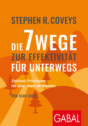 Stephen R. Coveys Die 7 Wege zur Effektivität für unterwegs von Covey,  Sean, Covey,  Stephen R., Franz,  Claudia