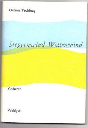 Steppenwind Weltenwind von Galsan,  Tschinag