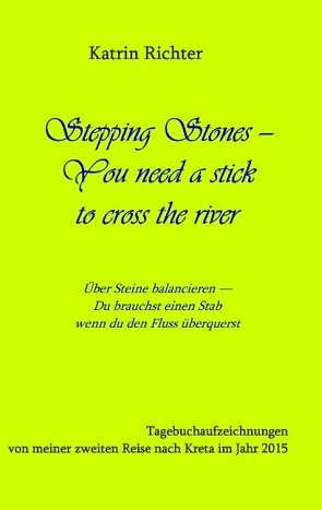 Stepping Stones – You need a stick to cross the river von Richter,  Katrin