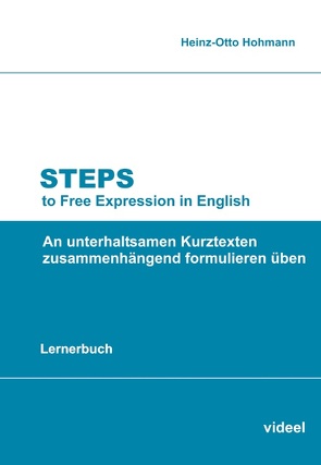 Steps to Free Expression in English (Lernerbuch) von Hohmann,  Heinz-Otto