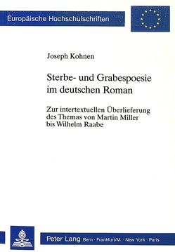 Sterbe- und Grabespoesie im deutschen Roman von Kohnen,  Joseph