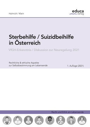 Sterbehilfe / Suizidbeihilfe in Österreich von Halmich,  Michael, Klein,  Andreas