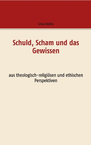 Schuld, Scham und das Gewissen von Botha,  Linus