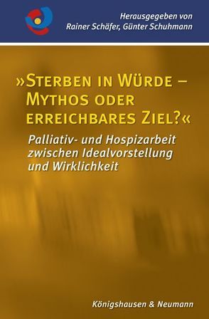 »Sterben in Würde – Mythos oder erreichbares Ziel?« von Schaefer,  Rainer, Schuhmann,  Günter