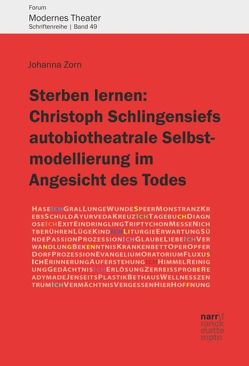 Sterben lernen: Christoph Schlingensiefs autobiotheatrale Selbstmodellierung im Angesicht des Todes von Zorn,  Johanna
