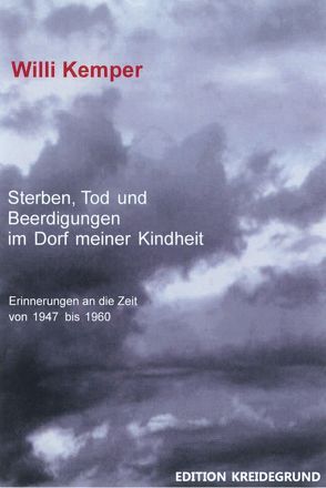 STERBEN, TOD UND BEERDIGUNGEN  IM DORF MEINER KINDHEIT von Kemper,  Willi