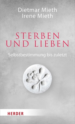 Sterben und Lieben von Mieth,  Dietmar, Mieth,  Irene