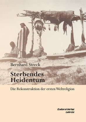 Sterbendes Heidentum von Streck,  Bernhard