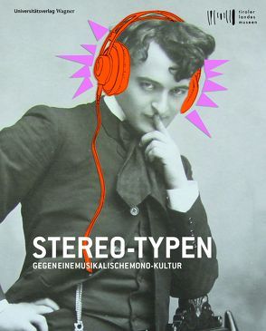 Stereo-Typen. Gegen eine musikalische Monokultur von Tiroler Landesmuseen
