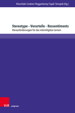 Stereotype – Vorurteile – Ressentiments von Bernstein,  Julia, Diddens,  Florian, Freuding,  Janosch, Kamcili-Yildiz,  Naciye, Khorchide,  Mouhanad, Koch,  Gerda E. H., Lindner,  Konstantin, Möller,  Rainer, Pickel,  Gert, Reis,  Oliver, Roggenkamp,  Antje, Sajak,  Clauß Peter, Schreiner,  Peter, Simojoki,  Henrik, Unser,  Alexander