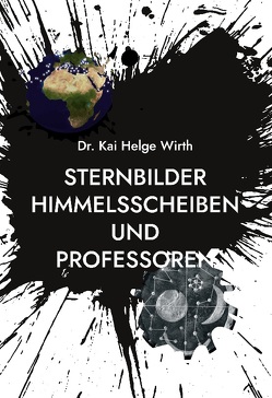 Sternbilder Himmelsscheiben und Professoren von Wirth,  Dr. Kai Helge